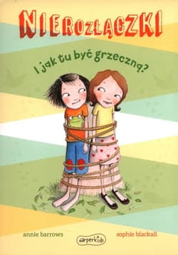 Nierozłączki. I jak tu byc grzeczną? - Annie Barrows