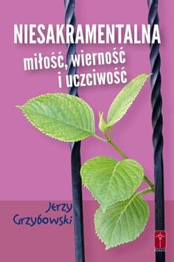 Niesakramentalna miłość wierność i uczciwość - Jerzy Grzybowski