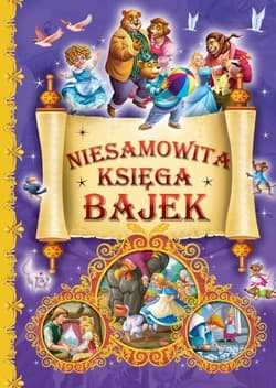 Niesamowita księga bajek - Opracowanie Zbiorowe