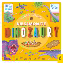 Niesamowite dinozaury. Otwórz okienko - Praca zabiorowa