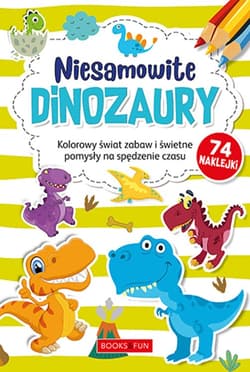 Niesamowite dinozaury plus naklejki. Kolorowanka - Opracowanie Zbiorowe