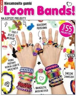 Niesamowite gumki Loom Bands. Najlepsze projekty - Praca zbiorowa