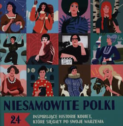 Niesamowite Polki. 24 inspirujące historie kobiet, które sięgały po swoje marzenia