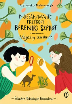 Niesamowite przygody Bereniki Szprot. Magiczny skarabeusz - Agnieszka Stelmaszyk