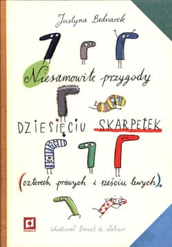 Niesamowite przygody dziesięciu skarpetek czterech prawych i sześciu lewych - Justyna Bednarek