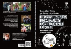 Niesamowite przygody funkcjonariuszy na czterech łapach i kopytach W poszukiwaniu śladów kryminalistycznych /kolor/ - Joanna Stojer-Polańska