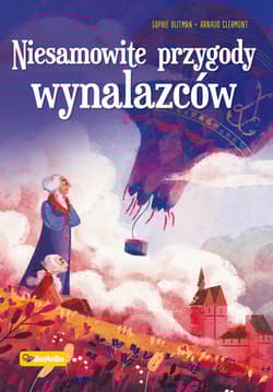 Niesamowite przygody wynalazców - Blitman Sophie, Clermont Arnaud