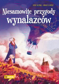 Niesamowite przygody wynalazców - Blitman Sophie, Clermont Arnaud