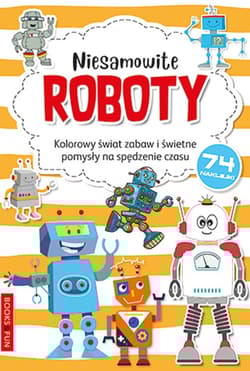Niesamowite roboty. Kolorowanka - Opracowanie Zbiorowe