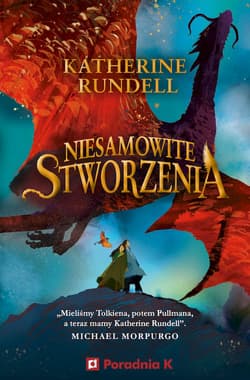 Niesamowite stworzenia - Katherine Rundell
