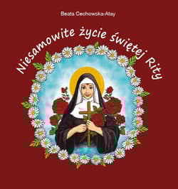 Niesamowite życie świętej Rity - Beata Cechowska-Atay