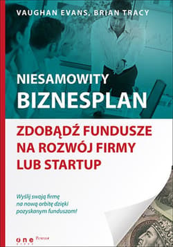 Niesamowity biznesplan. Zdobądź fundusze na rozwój firmy lub startup - ebook