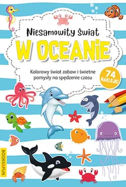 Niesamowity świat w oceanie. Kolorowanka - Opracowanie Zbiorowe