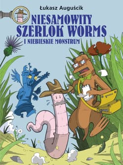 Niesamowity Szerlok Worms i niebieskie monstrum. Tom 1 - łukasz auguścik