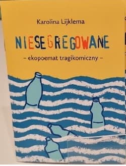 Niesegregowane ekopoemat tragikomikczny