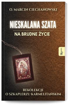 Nieskalana Szata na brudne życie, Rekolekcje o Szkaplerzu Karmelitańskim - Marcin Ciechanowski