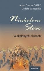 Nieskalane Słowo w skalanych czasach - Adam Czuszel, Debora Sianożęcka