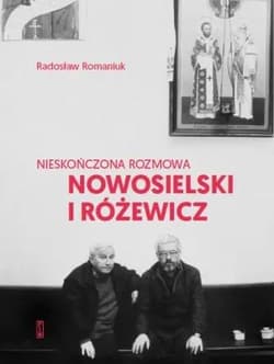 Nieskończona rozmowa. Nowosielski i Różewicz - Radosław Romaniuk