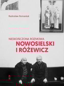 Nieskończona rozmowa. Nowosielski i Różewicz - Radosław Romaniuk