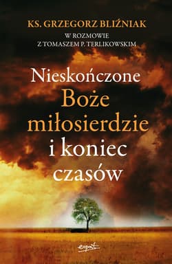 Nieskończone Boże Miłosierdzie i koniec czasów - ebook