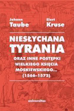 Niesłychana tyrania oraz inne postępki wielkiego księcia moskiewskiego... (1566-1572) - Elert Kruse, Johann Taube