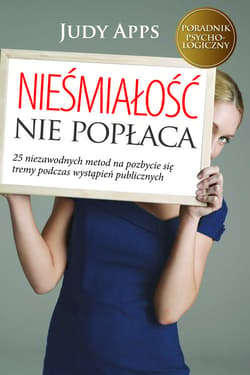 Nieśmiałość nie popłaca 25 niezawodnych metod na pozbycie się tremy podczas wystąpień publicznych