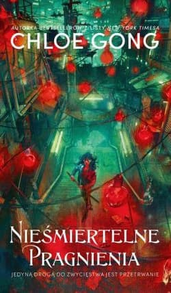 Nieśmiertelne pragnienia (oprawa zielona) - Chloe Gong