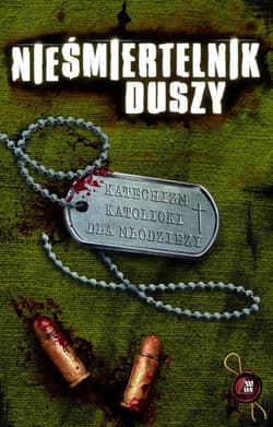 Nieśmiertelnik duszy Katechizm katolicki dla młodzieży