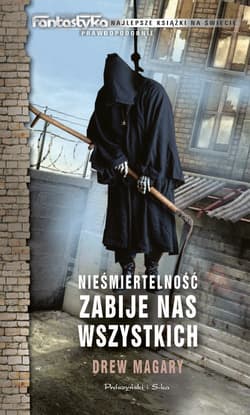 Nieśmiertelność zabije nas wszystkich - ebook - Drew Magary