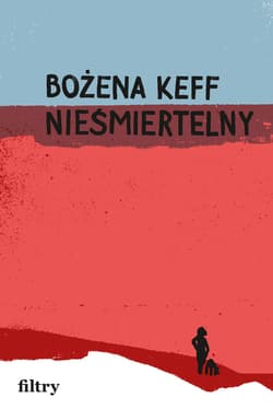 Nieśmiertelny - ebook - Bożena Keff
