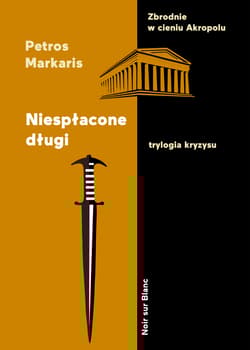 Niespłacone długi Trylogia kryzysu - Petros Markaris