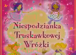 Niespodzianka Truskawkowej Wróżki - Praca zbiorowa
