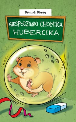 Niespodzianki chomika Hubercika - Birney Betty G.