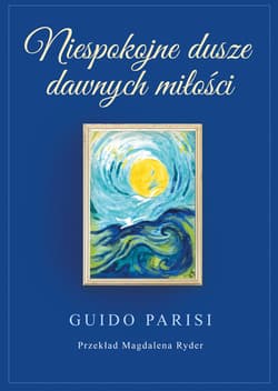 Niespokojne dusze dawnych miłości - Guido Parisi