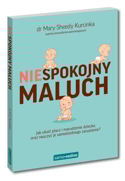 Niespokojny maluch. Samo Sedno - Kurcinka Mary Sheedy