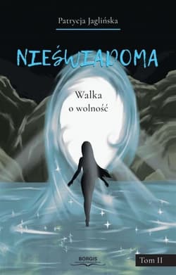 Nieświadoma. Tom 2. Walka o wolność - Patrycja Jaglińska