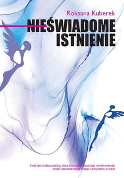 Nieświadome istnienie - Roksana Kuberek