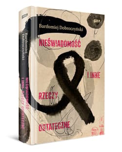 Galeria - zdjęcie nr. 2 - Nieświadomość i inne rzeczy ostateczne