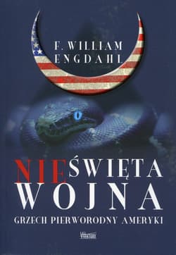 Nieświęta wojna Grzech pierworodny Ameryki - Engdahl F. William