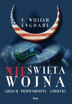 Nieświęta wojna Grzech pierworodny Ameryki - Engdahl F. William