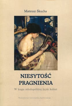 Niesytość pragnienia W kręgu młodopolskiej liryki kobiet