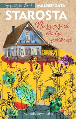Nieszczęścia chodzą czwórkami. W siedlisku. Tom 4 - Małgorzata  Starosta