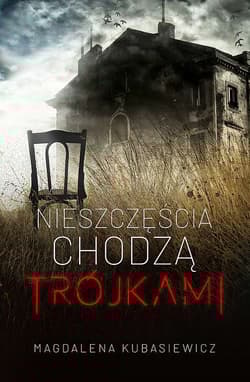 Nieszczęścia chodzą trójkami - Magdalena  Kubasiewicz