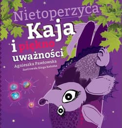 Nietoperzyca Kaja i piękno uważności - Agnieszka Pawłowska