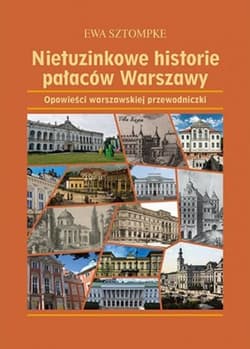 Nietuzinkowe historie pałaców Warszawy - Ewa Sztompke