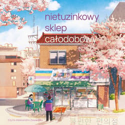 Nietuzinkowy sklep całodobowy - audiobook