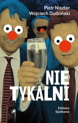 Nietykalni - kulisy polskich prywatyzacji Prawdziwa historia gospodarcza III RP - Dudziński Wojciech