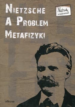 Nietzsche a problem metafizyki Tom 6 - red. naukowa Gemel Aleksander,  Lewandowski Artur