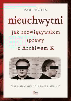 Nieuchwytni Jak rozwiązywałem sprawy z Archiwum X - Paul Holes