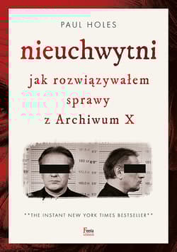 Nieuchwytni Jak rozwiązywałem sprawy z Archiwum X - Paul Holes